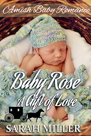 Read Online Baby Rose: A Gift of Love (A Rose Through Many Seasons #1) - Sarah Miller file in PDF