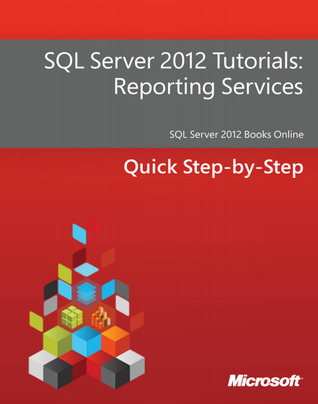 Read SQL Server 2012 Tutorials: Reporting Services - Microsoft | PDF