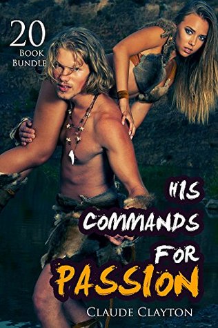Full Download Erotica: His Commands For Passion (New Adult Romance Bundle)(Erotic Sex Taboo Box Set) - Claude Clayton file in PDF