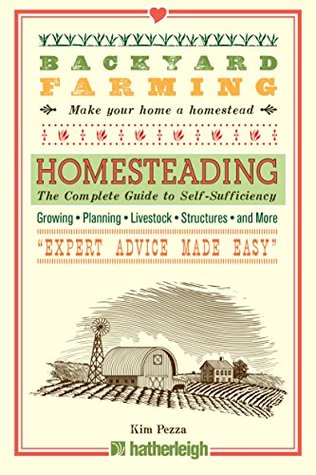 Download Backyard Farming: Homesteading: The Complete Guide to Self-Sufficiency - Kim Pezza | PDF