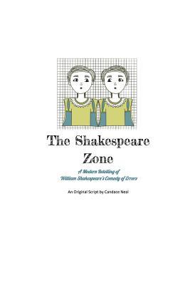 Full Download The Shakespeare Zone: A Modern and Unsophisticated Retelling of Shakespeare's Comedy of Errors - Candace Neal file in PDF