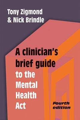 Read Online A Clinician's Brief Guide to the Mental Health Act - Tony Zigmond | ePub