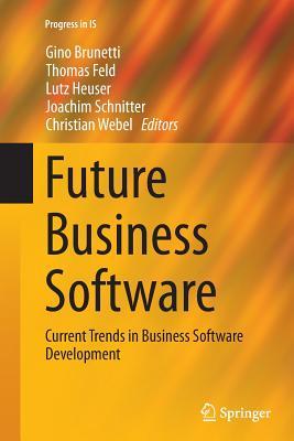 Full Download Future Business Software: Current Trends in Business Software Development - Gino Brunetti file in PDF