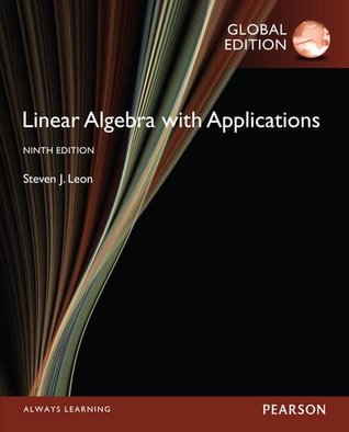 Full Download Linear Algebra With Applications, Global Edition, 9Th Edition - Steve Leon | ePub