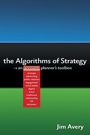 Download The Algorithms of Strategy: An Account Planner's Toolbox - Jim Avery file in ePub