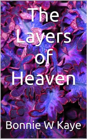 Read Online The Layers of Heaven (My Journey To The Other Side Book 6) - Bonnie W Kaye file in PDF