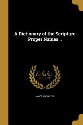Read A Dictionary of the Scripture Proper Names .. - James Creighton file in PDF