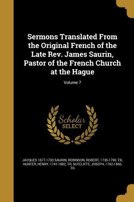 Read Sermons Translated from the Original French of the Late REV. James Saurin, Pastor of the French Church at the Hague; Volume 7 - Jacques Saurin file in PDF