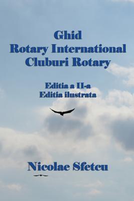 Read Ghid Rotary International - Cluburi Rotary: Editia Ilustrata - Nicolae Sfetcu | ePub