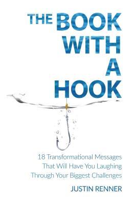 Read The Book with a Hook: 18 Transformational Messages That Will Have You Laughing Through Your Biggest Challenges - Justin Renner file in ePub