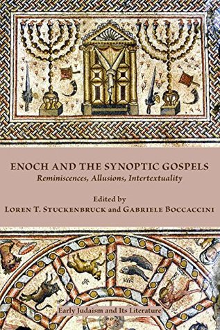 Read Enoch and the Synoptic Gospels: Reminiscences, Allusions, Intertextuality (Early Judaism and Its Literature Book 44) - Loren T. Stuckenbruck file in ePub