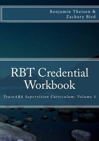 Read Online RBT Credential Workbook (TrainABA Supervision Curriculum) (Volume 3) - Benjamin Theisen file in ePub