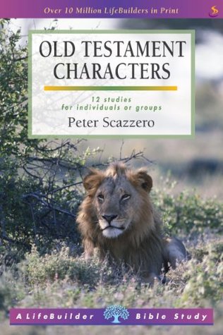 Read Online Old Testament Characters (LifeBuilder Bible studies) - Peter Scazzero | PDF