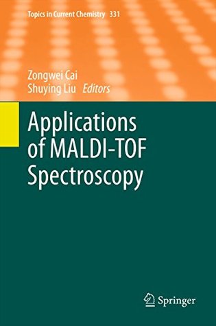 Read Applications of MALDI-TOF Spectroscopy (Topics in Current Chemistry) - Zongwei Cai file in PDF
