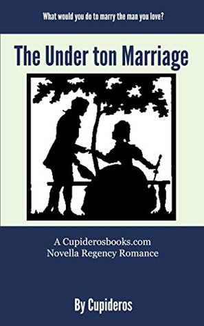 Read Online The Under ton Marriage: Regency Romance Novella - Cupideros file in PDF