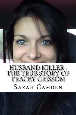 Download Husband Killer: The True Story of Tracey Grissom - Sarah Camden | PDF