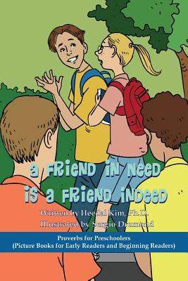 Read A Friend in Need Is a Friend Indeed: Picture Books for Early Readers and Beginning Readers: Proverbs for Preschoolers - Heedal Kim | PDF