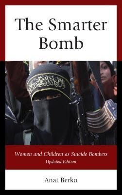 Full Download The Smarter Bomb: Women and Children as Suicide Bombers - Anat Berko file in ePub