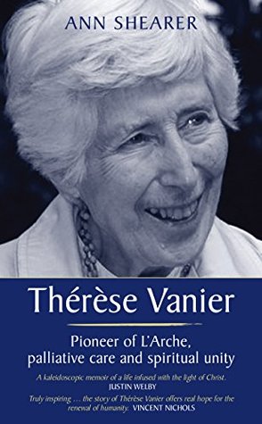 Full Download Therese Vanier: Pioneer of L'Arche, palliative care and spiritual unity - Ann Shearer file in PDF