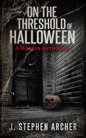 Download On The Threshold Of Halloween: A Horror Anthology - J. Stephen Archer file in ePub