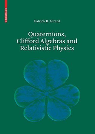 Full Download Quaternions, Clifford Algebras and Relativistic Physics - Patrick R. Girard file in ePub
