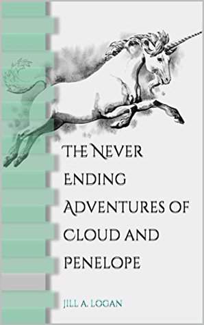 Read Online The Never Ending Adventures of Cloud and Penelope - Jill A. Logan | ePub