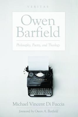 Read Online Owen Barfield: Philosophy, Poetry, and Theology - Michael Vincent Di Fuccia file in PDF
