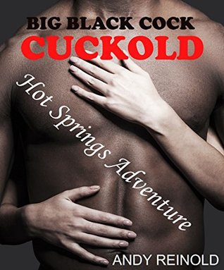 Download BIG BLACK COCK CUCKOLD-Hot Springs Adventure: An Interracial Husband & Wife Cuckold Story - Andy Reinold file in ePub