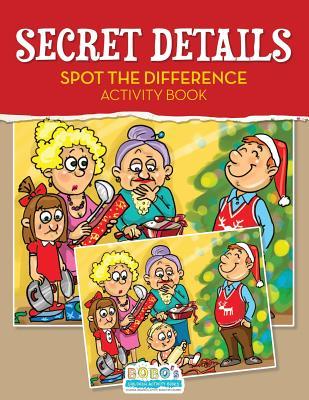 Read Online Secret Details: Spot the Difference Activity Book - Bobo's Children Activity Books file in PDF