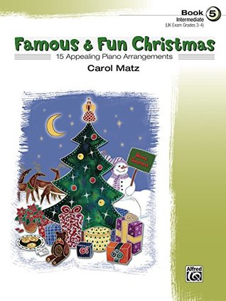 Full Download Famous & Fun Christmas, Book 5: For Intermediate Piano - Carol Matz | PDF