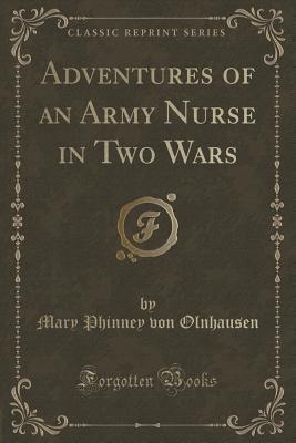 Read Adventures of an Army Nurse in Two Wars (Classic Reprint) - Mary Phinney von Olnhausen file in ePub