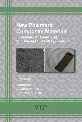 Read New Polymeric Composite Materials: Environmental, Biomedical, Actuator and Fuel Cell Applications - Inamuddin file in ePub
