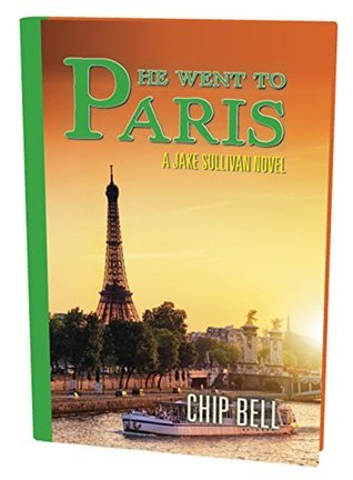 Full Download He Went To Paris (The Jake Sullivan Series #9) - Chip Bell file in ePub