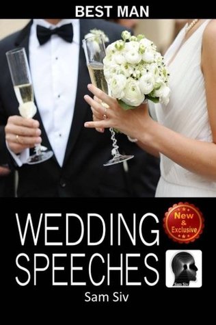 Read Wedding Speeches: Best Man: Wedding Speeches You Will Be Proud to Give Wedding Speeches for the Best Man - Sam Siv | PDF