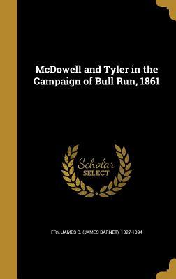 Read McDowell and Tyler in the Campaign of Bull Run, 1861 - James Barnet Fry file in ePub