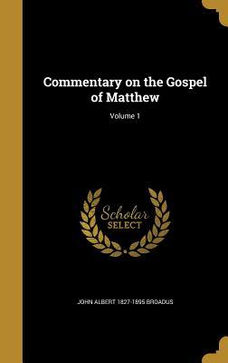 Read Online Commentary on the Gospel of Matthew; Volume 1 - John Albert Broadus | ePub