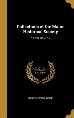 Full Download Collections of the Maine Historical Society; Volume Ser. 3, V. 2 - Maine Historical Society | PDF