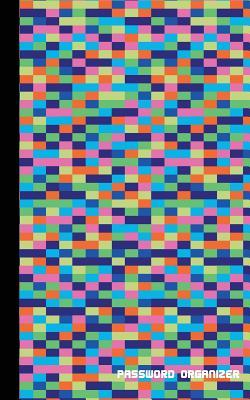 Full Download Password Organizer: (Colorful Pixel Cover), Discreet Password Journal, a Password Keeper with 300 Password Reminder: Password Book and Organizer Journal -  | ePub