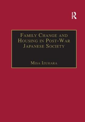 Full Download Family Change and Housing in Post-War Japanese Society: The Experiences of Older Women - Misa Izuhara file in ePub
