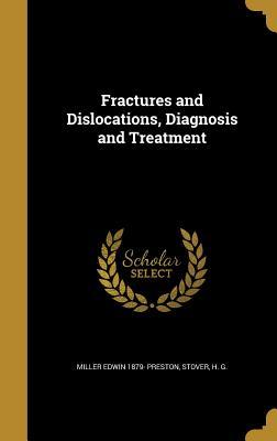 Full Download Fractures and Dislocations, Diagnosis and Treatment - Miller Edwin Preston file in ePub