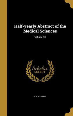 Full Download Half-Yearly Abstract of the Medical Sciences; Volume 33 - Anonymous | ePub
