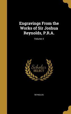 Download Engravings from the Works of Sir Joshua Reynolds, P.R.A.; Volume 4 - Samuel William Reynolds | ePub