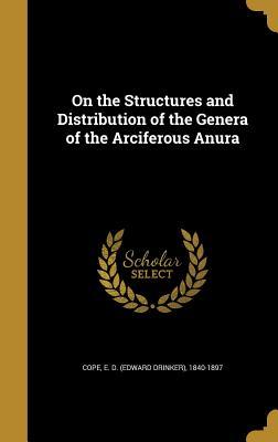 Read On the Structures and Distribution of the Genera of the Arciferous Anura - Edward Drinker Cope file in PDF