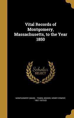 Read Vital Records of Montgomery, Massachusetts, to the Year 1850 - Montgomery Massachusetts | PDF