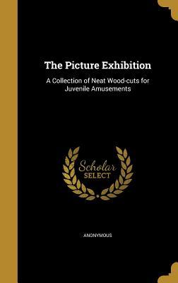 Download The Picture Exhibition: A Collection of Neat Wood-Cuts for Juvenile Amusements - Anonymous file in ePub