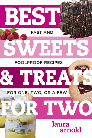 Read Best Sweets Treats for Two: Fast and Foolproof Recipes for One, Two, or a Few - Laura Arnold file in ePub
