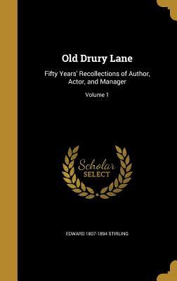 Read Old Drury Lane: Fifty Years' Recollections of Author, Actor, and Manager; Volume 1 - Edward 1807-1894 Stirling file in PDF