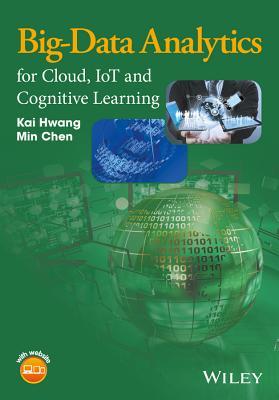 Read Online Big-Data Analytics for Cloud, IoT and Cognitive Computing - Kai Hwang | ePub