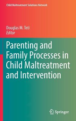 Read Parenting and Family Processes in Child Maltreatment and Intervention - Douglas M Teti | ePub