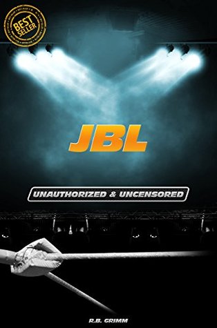Full Download JBL - Wrestling Unauthorized & Uncensored (All Ages Deluxe Edition with Videos) - Joe Riley file in PDF